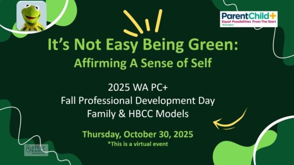 2025 WA ParentChild+ Fall Development Day presentation listing the theme - It's Not Easy Being Green: Affirming A Sense of Self